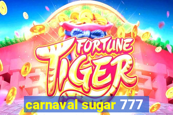 carnaval sugar 777